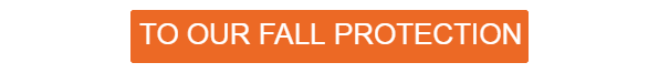 Orange button linking to our fall protection page.
