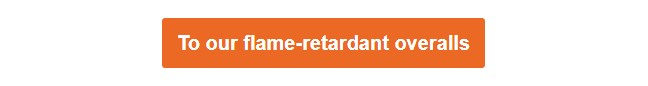 Orange button that leads to our selection of flame-retardant overalls.